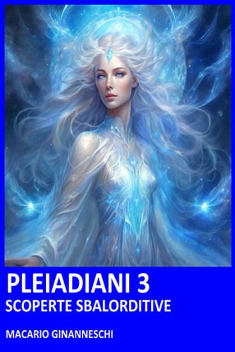 Pleiadiani 3: Scoperte Sbalorditive